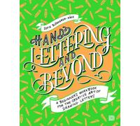 Hand Lettering and Beyond: A Beginner's Workbook for the Creative Art of Drawing Letters