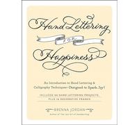 Hand Lettering for Happiness: An Introduction to Hand Lettering & Calligraphy Techniques-Designed to Spark Joy!