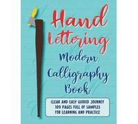 Hand Lettering Modern Calligraphy Book: Complete Basic Beginner's Guide to pointed pen or brush pen. Super easy learning: fun step by step practice ... traceable alphabets and practice pages.