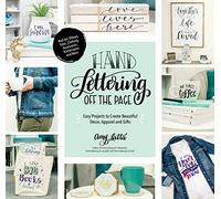 Hand Lettering Off the Page: Easy Projects to Create Beautiful Décor, Apparel and Gifts