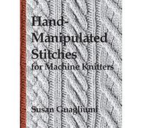 Hand-Manipulated Stitches for Machine Knitters