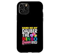 Hand Me My Dauber The Bingo Queen Wants To Play Case for iPhone 11 Pro