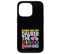 Hand Me My Dauber The Bingo Queen Wants To Play Case for iPhone 13 Pro