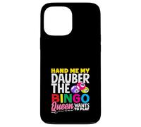 Hand Me My Dauber The Bingo Queen Wants To Play Case for iPhone 13 Pro Max