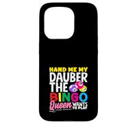 Hand Me My Dauber The Bingo Queen Wants To Play Case for iPhone 15 Pro