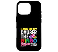 Hand Me My Dauber The Bingo Queen Wants To Play Case for iPhone 16 Pro