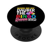 Hand Me My Dauber The Bingo Queen Wants To Play PopSockets Adhesive PopGrip