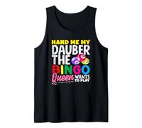 Hand Me My Dauber The Bingo Queen Wants To Play Tank Top