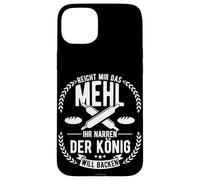 HAND ME THE FLOUR YOU FOOLS THE KING WANTS TO BAKE Case for iPhone 15 Plus