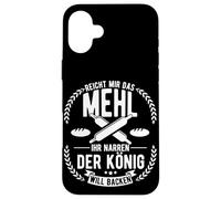 HAND ME THE FLOUR YOU FOOLS THE KING WANTS TO BAKE Case for iPhone 16 Plus