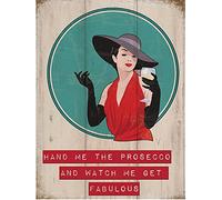 Hand Me The Prosecco & Watch Me Get Fabulous Metal Sign 200mm x 150mm