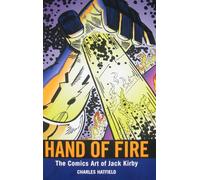 Hand of Fire: The Comics Art of Jack Kirby (Great Comics Artists Series)