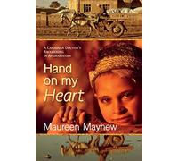 Hand on My Heart: A Canadian Doctor's Awakening in Afghanistan