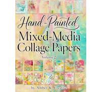 Hand-Painted Mixed-Media Collage Papers: Volume 2