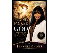 HAND PICKED BY GOD: Chosen Before You Were Born, Called For Such A Time As This