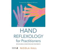 Hand Reflexology for Practitioners: Reflex Areas, Conditions and Treatments