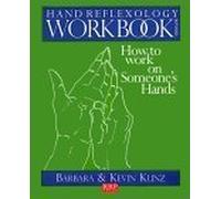Hand Reflexology Workbook: How to Work on Someone's Hands