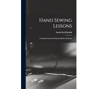 Hand Sewing Lessons; a Graded Course for Schools and for the Home
