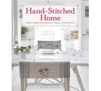 Hand-Stitched Home: Embroidered Inspirations, Ideas, and Projects