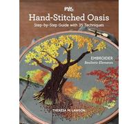 Hand-Stitched Oasis: Embroider Realistic Elements; Step-by-Step Guide with 35 Techniques