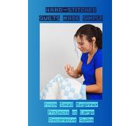 HAND-STITCHED QUILTS MADE SIMPLE: From Small Beginners Projects to Large Decorative Quilts