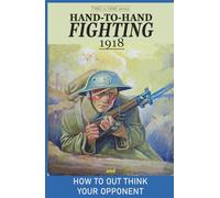 HAND-TO-HAND FIGHTING And How To Out Think Your Opponent: Two in One series