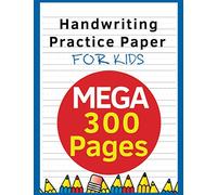 Hand Writing Practice : Mega 300 Pages: Writing Paper For Kids Notebook : Kids Writing Paper With Lines