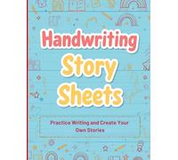 Hand Writing Story Sheets: Practice Writing and Create Your Own Stories