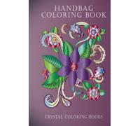 Handbag Coloring Book: 40 Page Compack Coloring Book. Small Size Hardback Book Perfect For Travel. A Great Gift Idea To Help Relax And Unwind. Fits Into A large Pocket.