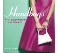 Handbags: What Every Woman Should Know