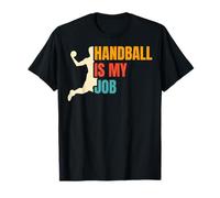 Handball is My Job Handball Players & Coaches Men Women T-Shirt