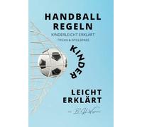 Handball Regeln kinderleicht erklärt: Training, Technik, Taktik und Tipps