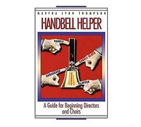 Handbell Helper: A Guide for Beginning Directors and Choirs