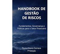 Handbook de Gestão de Riscos: Fundamentos, Governança e Práticas para o Setor Financeiro