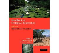 Handbook Ecological Restoration v2: Volume 2, Restoration in Practice