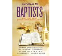 Handbook for Baptists What Every Baptist (New and Longtime) Should Know: What Every Baptist (New and Longtime) Should Know