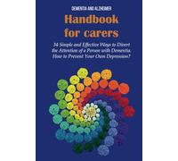 Handbook for carers of people with dementia: 34 Practical Tips for Carers in Caring for People with Dementia. How to Prevent Personal Depression?