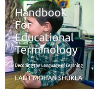 Handbook For Educational Terminology: Decoding the Language of Learning