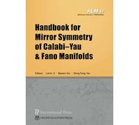 Handbook for Mirror Symmetry of Calabi-Yau and Fano Manifolds (Advanced Lectures in Mathematics)