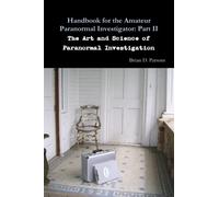 Handbook for the Amateur Paranormal Investigator: Part II