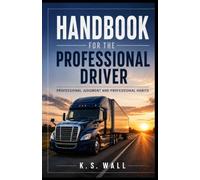 Handbook for the Professional Driver: Professional Judgement and Professional Habits