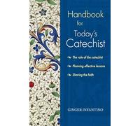 Handbook for Today's Catechist: The Role of the Catechist, Planning Effective Lessons, Sharing the Faith (Catholic Handbook)