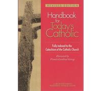 Handbook for Today's Catholic: Fully Indexed to the Catechism of the Catholic Church (Redemptorist Pastoral Publication)