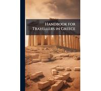 Handbook for Travellers in Greece