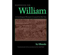 Handbook for William: A Carolingian Woman's Counsel for Her Son (Medieval Texts in Translation Series)
