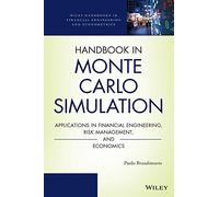 Handbook in Monte Carlo Simulation: Applications in Financial Engineering, Risk Management, and Economics (Wiley Handbooks in Financial Engineering and Econometrics)