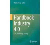 Handbook Industry 4.0 : Law, Technology, Society