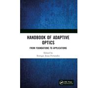 Handbook of Adaptive Optics : From Foundations to Applications