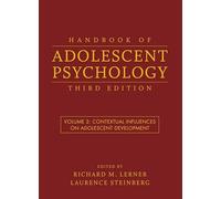Handbook of Adolescent Psychology, Volume 2: Contextual Influences on Adolescent Development