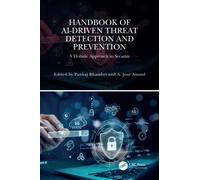 Handbook of AI-Driven Threat Detection and Prevention : A Holistic Approach to Security